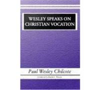 Wesley Speaks on Christian Vocation Chilcote, Paul W. (Auteur)