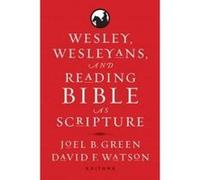 Wesley, Wesleyans, and Reading Bible as Scripture - [Version Originale] Joel B Green, David F Watson (Auteur)