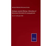 Wesleyan Juvenile Offering. A Miscellany Of Missionary Information For Young Persons