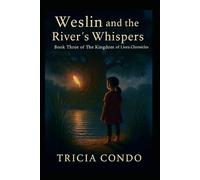 Weslin and the River's Whisper: Book Three of The Kingdom of Liora Chronicles