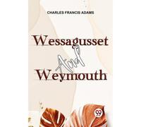 Wessagusset And Weymouth Charles Francis Adams