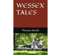 WESSEX TALES: Short Story Collection (Annotated)