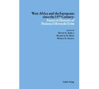 West Africa And The Europeans Since The 15¿¿ Century: Essays In Honour Of Patience Okwuchi Erim