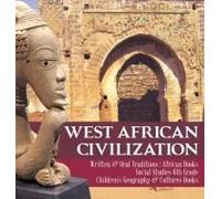 West African Civilization Written & Oral Traditions African Books Social Studies 6th Grade Children's Geography & Cultures Books