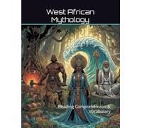 West African Mythology Workbook: Reading Comprehension & Vocabulary