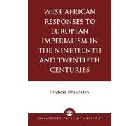 West African Responses To European Imperialism In The Nineteenth And Twentieth Centuries