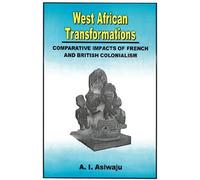 West African Transformations. Comparative Impacts Of French And British Colonialism