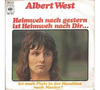 WEST, Albert - Heimweh nach gestern ist Heimweh nach dir / Ist noch Platz in der Maschine nach Mexico / CBS S 3012