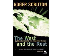 West and the Rest: Globalization and the Terrorist Threat by Roger Scruton (2003-06-01)