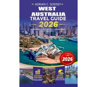 WEST AUSTRALIA Travel Guide 2026: The Ultimate Western Australia Vacation Planner with Perth, Rottnest Island, Ningaloo Reef, Broome, Road Trips, Itineraries, and Local Travel Tips