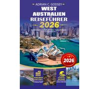 WEST AUSTRALIEN Reiseführer 2026: Der ultimative Western Australia Urlaubsplaner mit Perth, Rottnest Island, Ningaloo Reef, Broome, Roadtrips, Reiseplänen und lokalen Reisetipps