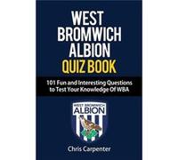 WEST BROMWICH ALBION QUIZ BOOK 101 Fun and Interesting Questions to Test Your Knowledge Of WBA - Chris Carpenter - Amazon Digital Services LLC KDP - Livre Chris CarpenterChris Carpenter (Auteur)