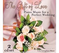 West, Christopher - Gift of Love: Piano Music for a Perfect Wedding