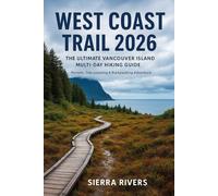 WEST COAST TRAIL 2026: The Ultimate Vancouver Island Multi-Day Hiking Guide Permits, Tide Planning & Backpacking Adventure