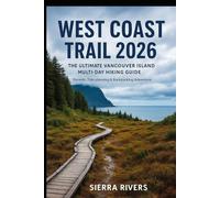 WEST COAST TRAIL 2026: The Ultimate Vancouver Island Multi-Day Hiking Guide Permits, Tide Planning & Backpacking Adventure