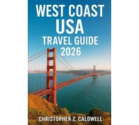 WEST COAST USA TRAVEL GUIDE 2026: Explore California, Oregon & Washington - Beaches, National Parks, Wine Country, and Scenic Drives