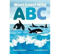 West Coast Wild ABC by Deborah Hodge Deborah Hodge (Auteur)