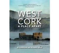 West Cork A Place Apart by Jo Kerrigan Jo Kerrigan, Richard Mills (Auteur)