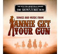 West End Orchestra & Singers - Songs and Music from Annie Get Your Gun