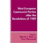 West European Communist Parties After the Revolutions of 1989 Martin J. Bull (Auteur)