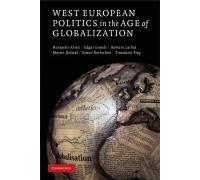 West European Politics in the Age of Globalization Edgar Grande, Hanspeter Kriesi, Martin Dolezal, Romain Lachat, Simon Bornschier (Auteur)