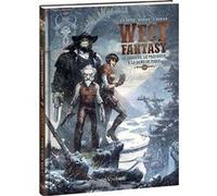 West Fantasy - Tome 6 Jean-Luc Istin (Auteur), Bertrand Benoit (Dessinateur), J. Nanjan (Coloriste)