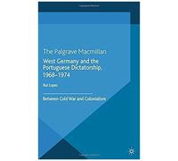West Germany And The Portuguese Dictatorship, 1968-1974