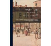 West Ham; A Study In Social And Industrial Problems; Being The Report Of The Outer London Inquiry Committee