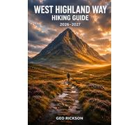 West Highland Way Hiking Guide 2026-2027: Expert Trail Navigation, Gear Advice, Itineraries and Cultural Insights for Every Hiker