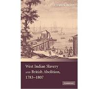 West Indian Slavery and British Abolition, 1783-1807 David Beck Ryden (Auteur)