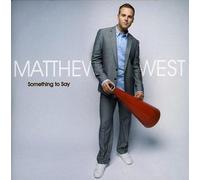 West, Matthew - Something to Say [Import]