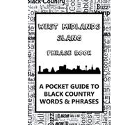 West Midlands Slang Phrase Book. A Pocket Guide To Black Country Words & Phrases: A fun dictionary to learn yourself the West Midlands dialect - funny gift idea