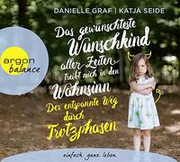 Danielle Graf Das gewünschteste Wunschkind aller Zeiten treibt mich in den (CD)