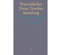West-östlicher Divan: Goethes Sammlung: Kritisch ediert mit Auszügen aus dem Buch des Kabus und erläuternden Kommentaren