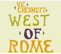 West of Rome by Vic Chesnutt (2004-06-11)