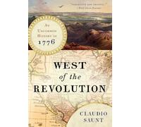 West of the Revolution: An Uncommon History of 1776
