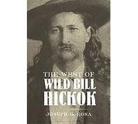 The West of Wild Bill Hickok Joseph Rosa (Auteur)