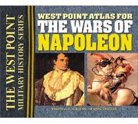 West Point Atlas for the Wars of Napoleon (West Point Military History Series) (West Point Military History Series) (West Point Military History Series) by Thomas E. Greiss (2004-06-01)