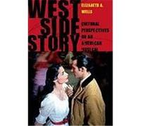 West Side Story: Cultural Perspectives on an American Musical Wells, Elizabeth A. (Auteur)