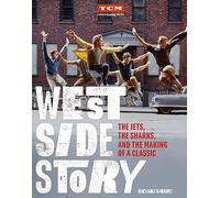 West Side Story: The Jets, the Sharks, and the Making of a Classic