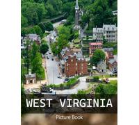 West Virginia: A Beautifully Curated Coffee Table Book for Travel and Tourism Enthusiasts