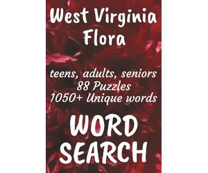 West Virginia Flora Word Search Book: Word Searches with Easy to Read Print about Flora found in West Virginia, Trees, Flowers, Plants and More | 6x9 ... Vacations, Free Times, and Nature Enthusiasts