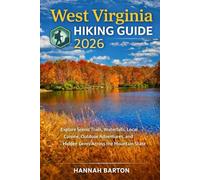 WEST VIRGINIA HIKING GUIDE 2025: Explore Scenic Trails, Waterfalls, Local Cuisine, Outdoor Adventures, and Hidden Gems Across the Mountain State