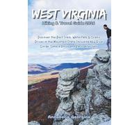 West Virginia Hiking & Travel Guide 2026: Discover the Best Trails, Waterfalls & Scenic Drives in the Mountain State Including New River Gorge, Seneca Rocks and Blackwater Falls