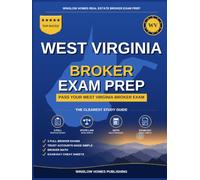 West Virginia Real Estate Broker Exam Prep: The Step-by-Step Study Guide to Pass Your West Virginia Broker Exam on the First Try, With Practice Tests, Broker Math, and Broker Law Made Easy
