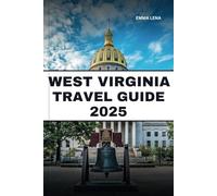 WEST VIRGINIA TRAVEL GUIDE 2025: Hike Rugged Mountains, Explore Quaint Towns, Discover Local Music, and Insider Tips for a Wild and Wonderful Escape.