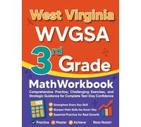 West Virginia WVGSA 3rd Grade Math Workbook: Comprehensive Practice, Challenging Exercises, and Strategic Guidance for Complete Test-Day Confidence