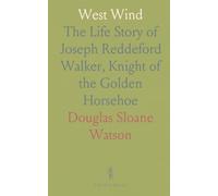 West Wind: The Life Story of Joseph Reddeford Walker, Knight of the Golden Horsehoe