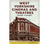West Yorkshire Cinemas And Theatres: From The Yorkshire Post Picture Archives (Paperback) Peter Tuffrey, (Auteur)