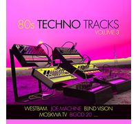 Westbam, Bigod 20, Noise Control, Technoid, Joe Machine et plus – 80s Techno Tracks Vol 3 – CD